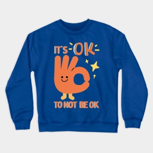 It's OK to not be OK Crewneck Sweatshirt